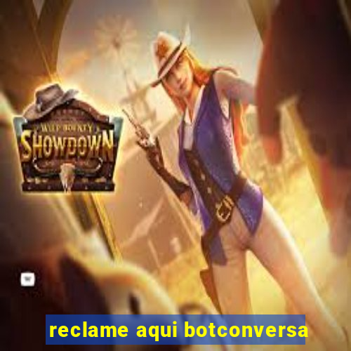 reclame aqui botconversa